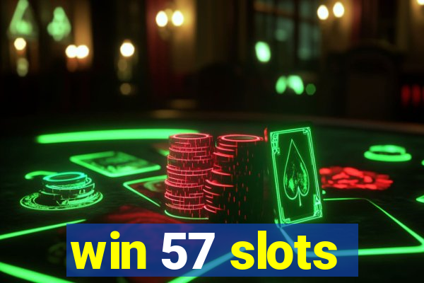 win 57 slots